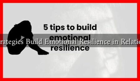 What Strategies Build Emotional Resilience in Relationships? What Strategies Build Emotional Resilience in Relationships?