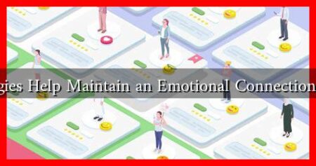 What Strategies Help Maintain an Emotional Connection Over Time? What Strategies Help Maintain an Emotional Connection Over Time?
