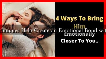 What Techniques Help Create an Emotional Bond with a Guy?