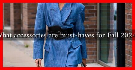 What accessories are must-haves for Fall 2024?