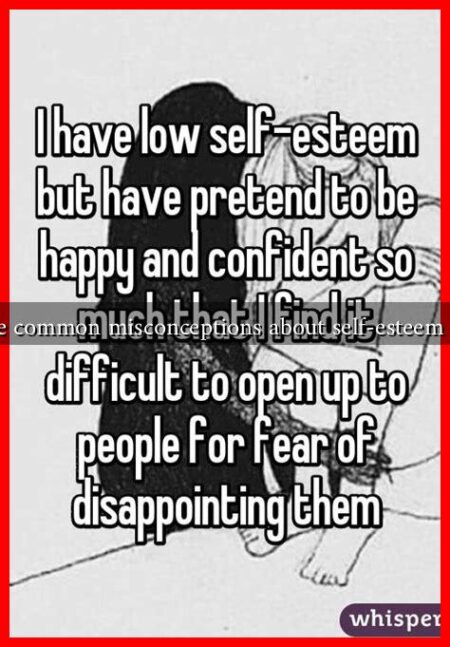 What are common misconceptions about self-esteem and love What are common misconceptions about self-esteem and love