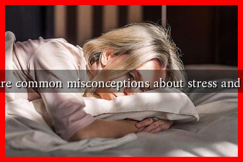 What are common misconceptions about stress and libido? What are common misconceptions about stress and libido?
