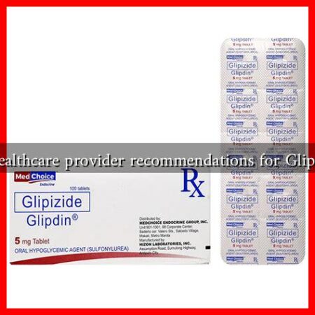 What are healthcare provider recommendations for Glipizide users?