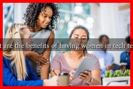 What are the benefits of having women in tech teams?