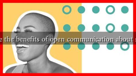 What are the benefits of open communication about sexuality