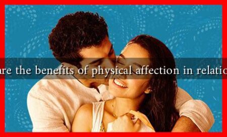 What are the benefits of physical affection in relationships