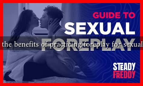 What are the benefits of practicing foreplay for sexual intimacy What are the benefits of practicing foreplay for sexual intimacy