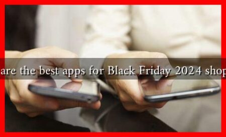 What are the best apps for Black Friday 2024 shopping? What are the best apps for Black Friday 2024 shopping?