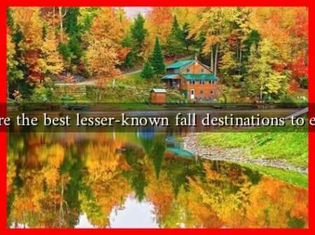 What are the best lesser-known fall destinations to explore? What are the best lesser-known fall destinations to explore?