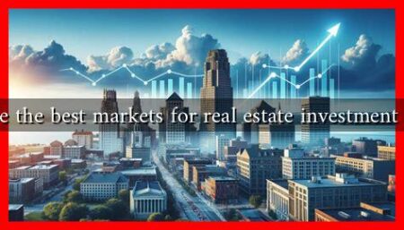What are the best markets for real estate investment in 2024 What are the best markets for real estate investment in 2024
