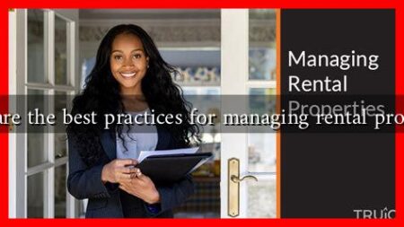 What are the best practices for managing rental properties
