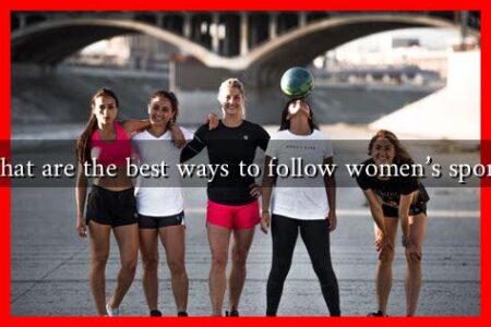 What are the best ways to follow women’s sports