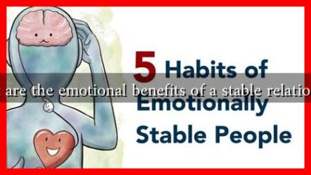 What are the emotional benefits of a stable relationship