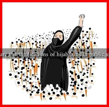 What are the implications of hijab bans in public spaces?
