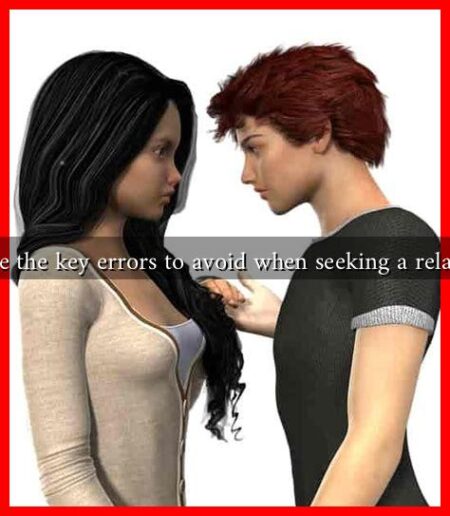 What are the key errors to avoid when seeking a relationship