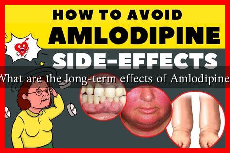 What are the long-term effects of Amlodipine?