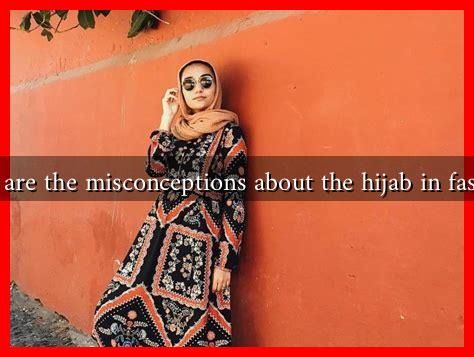 What are the misconceptions about the hijab in fashion?