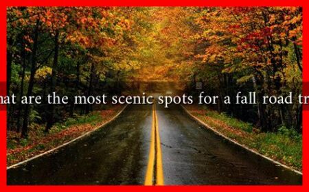 What are the most scenic spots for a fall road trip?