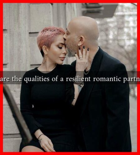 What are the qualities of a resilient romantic partnership