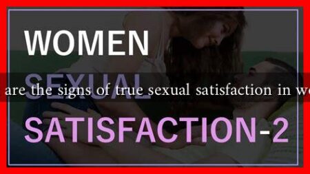 What are the signs of true sexual satisfaction in women