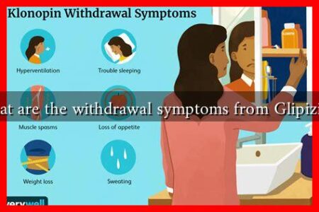 What are the withdrawal symptoms from Glipizide?