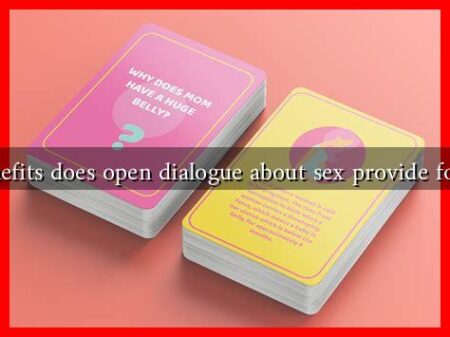 What benefits does open dialogue about sex provide for women What benefits does open dialogue about sex provide for women