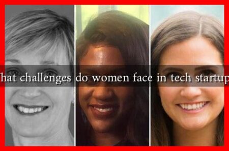 What challenges do women face in tech startups?