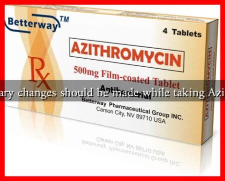 What dietary changes should be made while taking Azithromycin