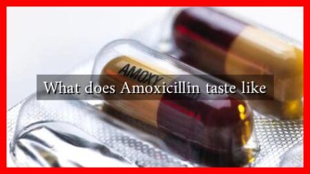 What does Amoxicillin taste like What does Amoxicillin taste like