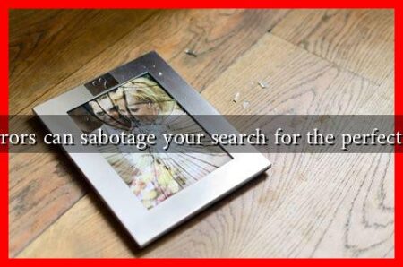 What errors can sabotage your search for the perfect partner