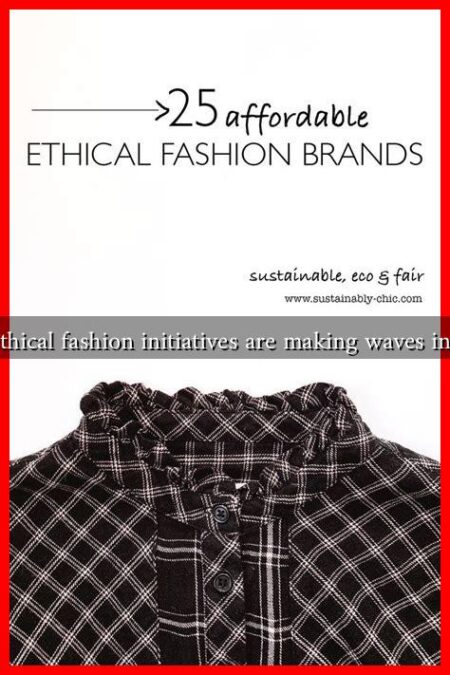 What ethical fashion initiatives are making waves in 2023? What ethical fashion initiatives are making waves in 2023?