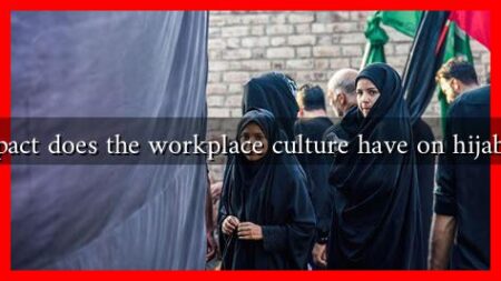 What impact does the workplace culture have on hijab choices?
