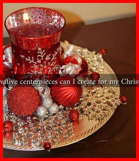 What innovative centerpieces can I create for my Christmas table?