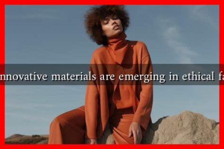 What innovative materials are emerging in ethical fashion? What innovative materials are emerging in ethical fashion?