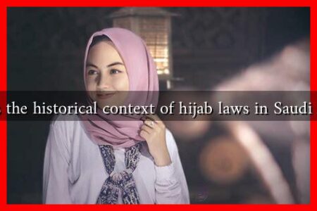 What is the historical context of hijab laws in Saudi Arabia?