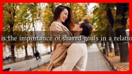 What is the importance of shared goals in a relationship