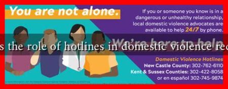 What is the role of hotlines in domestic violence recovery? What is the role of hotlines in domestic violence recovery?