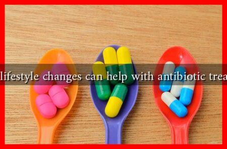What lifestyle changes can help with antibiotic treatment