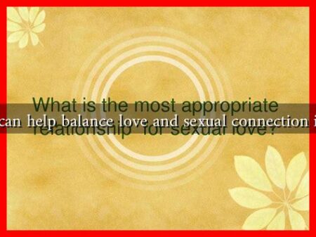 What practices can help balance love and sexual connection in a relationship What practices can help balance love and sexual connection in a relationship