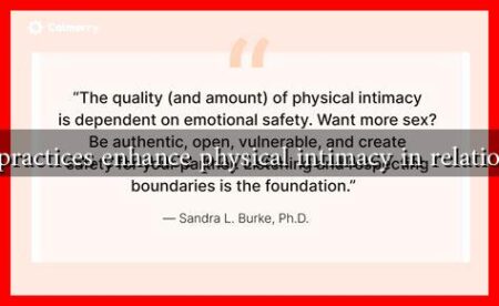 What practices enhance physical intimacy in relationships