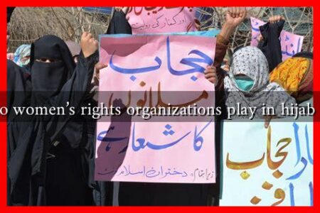 What role do women’s rights organizations play in hijab discussions? What role do women’s rights organizations play in hijab discussions?