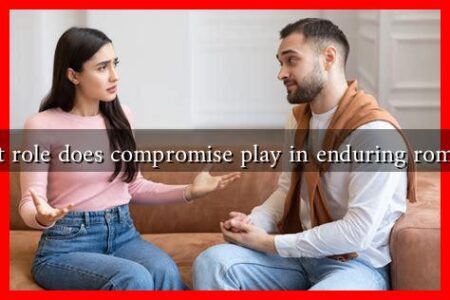 What role does compromise play in enduring romance