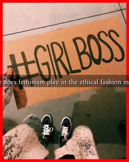 What role does feminism play in the ethical fashion movement?