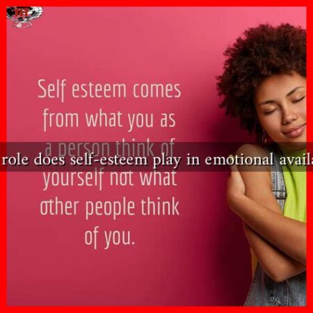 What role does self-esteem play in emotional availability