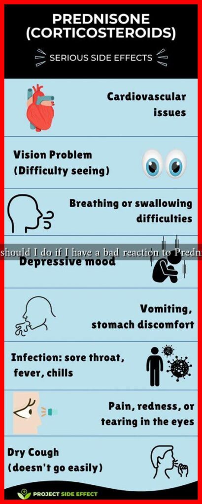 What should I do if I have a bad reaction to Prednisone?