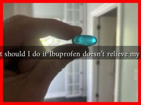 What should I do if Ibuprofen doesn’t relieve my pain What should I do if Ibuprofen doesn’t relieve my pain