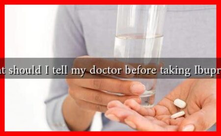 What should I tell my doctor before taking Ibuprofen What should I tell my doctor before taking Ibuprofen