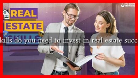 What skills do you need to invest in real estate successfully What skills do you need to invest in real estate successfully
