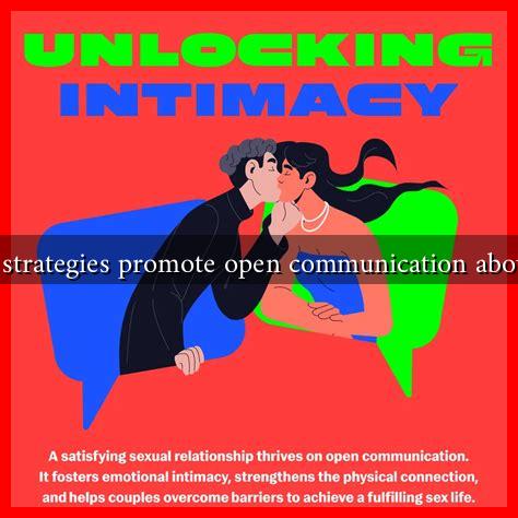 What strategies promote open communication about sex What strategies promote open communication about sex