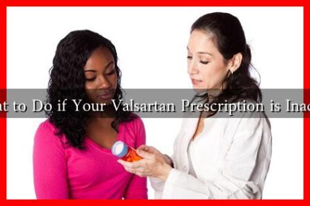 What to Do if Your Valsartan Prescription is Inactive